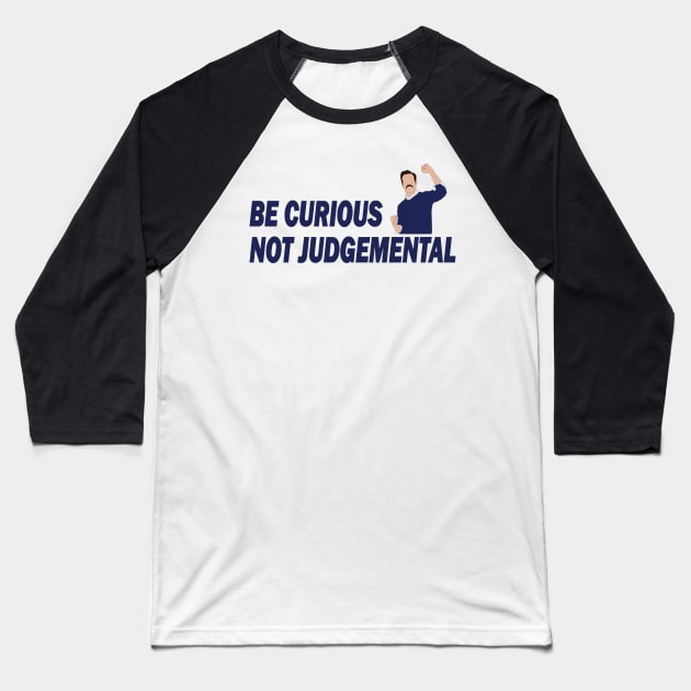 Be Curious Not Judgemental Baseball T-Shirt by RockyDesigns